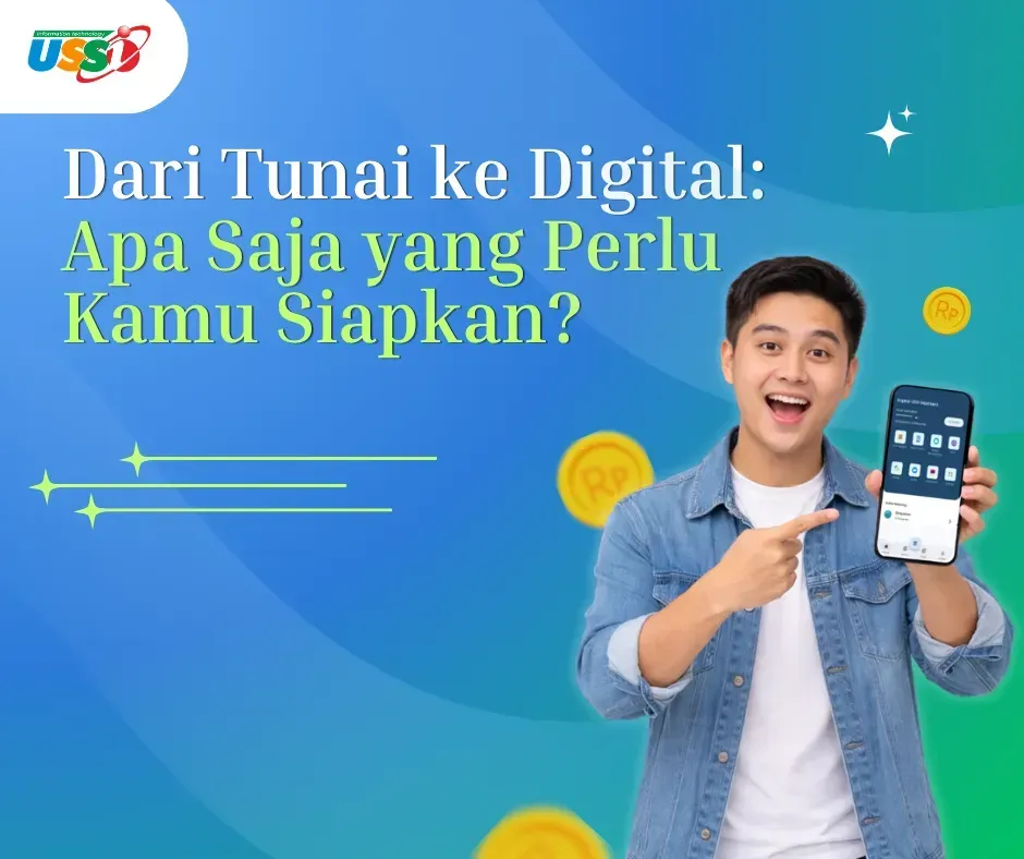Dari Tunai ke Digital: Apa Saja yang Perlu Kamu Siapkan?