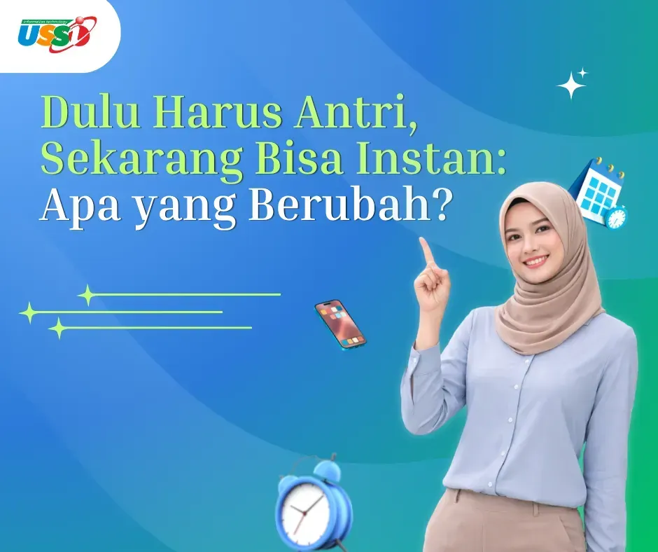 Dulu Harus Antri, Sekarang Bisa Instan: Apa yang Berubah?