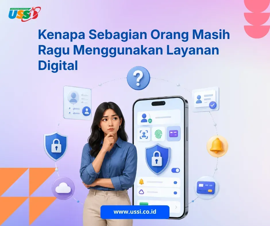 Kenapa Sebagian Orang Masih Ragu Menggunakan Layanan Digital 