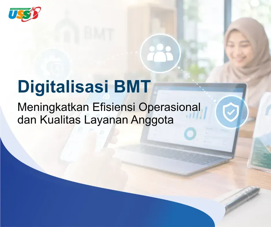 Digitalisasi BMT: Meningkatkan Efisiensi Operasional dan Kualitas Layanan Anggota